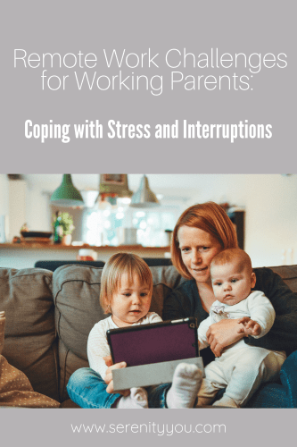 Remote Work Challenges for Working Parents: Coping with Stress and Interruptions