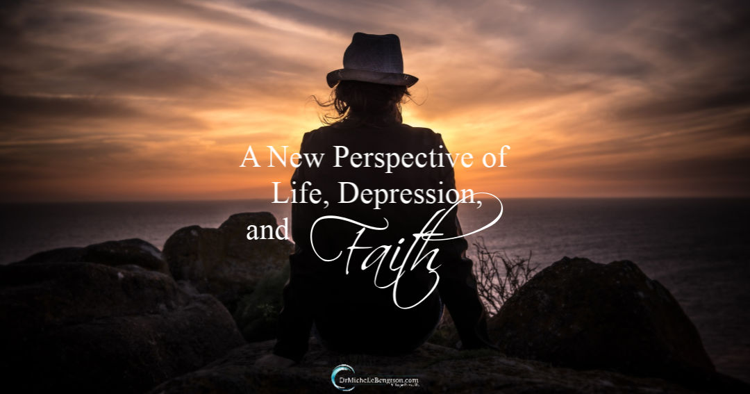 A New Perspective of Life, Depression, and Faith